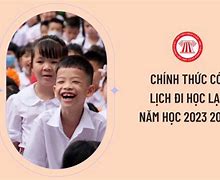 Học Sinh Đi Học Trở Lại Vào Ngày Nào 2023